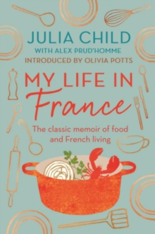 Image of My Life in France. Paperback. By Julia Child, Alex Prudhomme Books