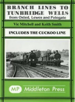 Image of Branch Lines to Tunbridge Wells by Vic Mitchell Hardback