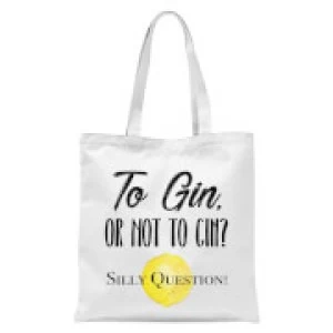 Image of To Gin Or Not To Gin? Silly Question Tote Bag - White
