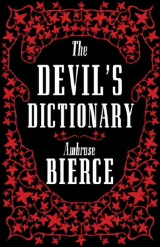 Image of The Devils Dictionary: The Complete Edition : The Complete Edition 1911 edition, enriched with over 800 definitions left out from the original public