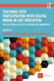 Image of Teaching Civic Participation with Digital Media in Art Education Critical Approaches for Classrooms and Communities