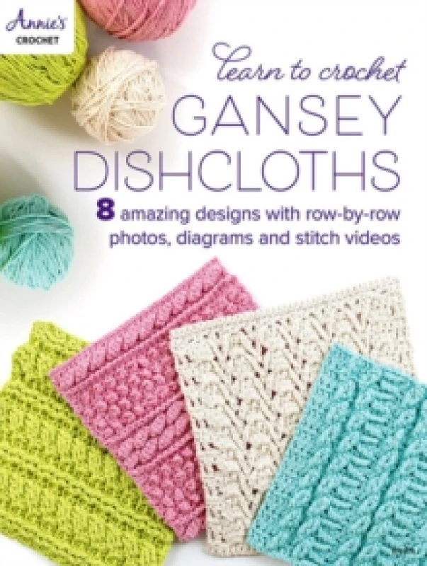 Image of Learn to Crochet Gansey Dishcloths : 8 Amazing Designs with Row-by-Row Photos, Diagrams and Stitch Videos Paperback / softback