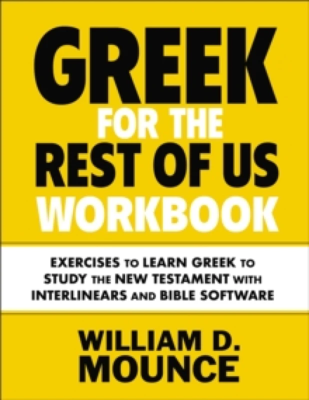 Image of Greek for the Rest of Us Workbook : Exercises to Learn Greek to Study the New Testament with Interlinears and Bible Software Paperback / softback