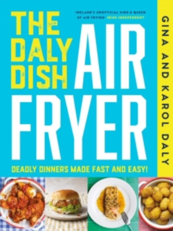 Image of The Daly Dish AirFryer : Deadly Dinners Made Fast and Easy Hardback