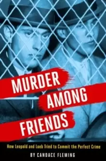 Image of Murder Among Friends : How Leopold and Loeb Tried to Commit the Perfect Crime