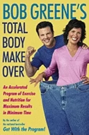 Image of bob greenes total body makeover an accelerated program of exercise and nutr