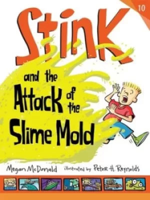 Image of Stink and the Attack of the Slime Mold by Megan McDonald