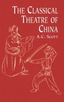 Image of The Classical Theatre of China by A.C. Scott Paperback