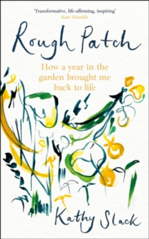 Image of Rough Patch : How a Year in the Garden Brought Me Back to Life Hardback
