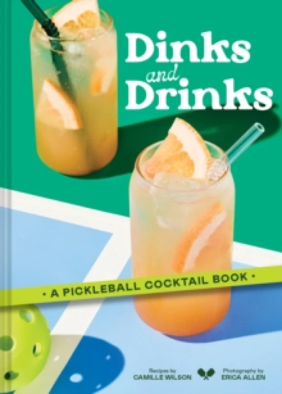 Image of Dinks and Drinks : A Pickleball Cocktail Book Hardback