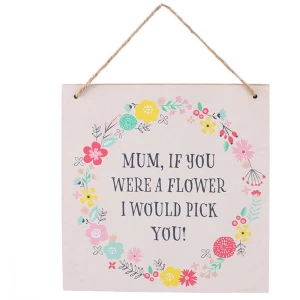 Image of Mum, If You Were A Flower Hanging Sign