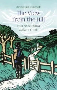 Image of The View from the Hill : Four Seasons in a Walker's Britain