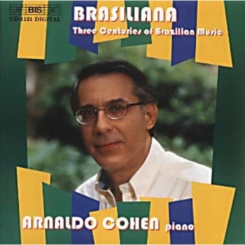 Image of Arnaldo Cohen - Brasiliana - Three Centuries of Brazilian Music CD