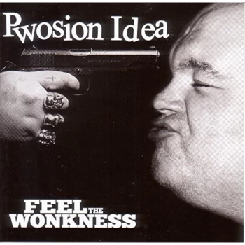 Image of Pwoison Idea - Pwosion Idea, Feel the Wonkness CD