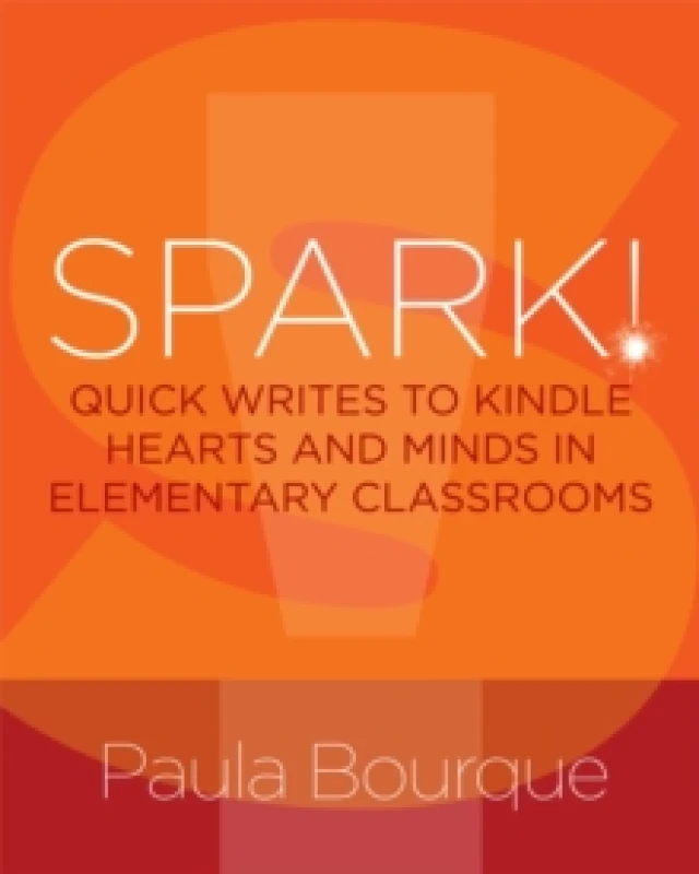 Image of spark quick writes to kindle hearts and minds in elementary classrooms 9781625312006