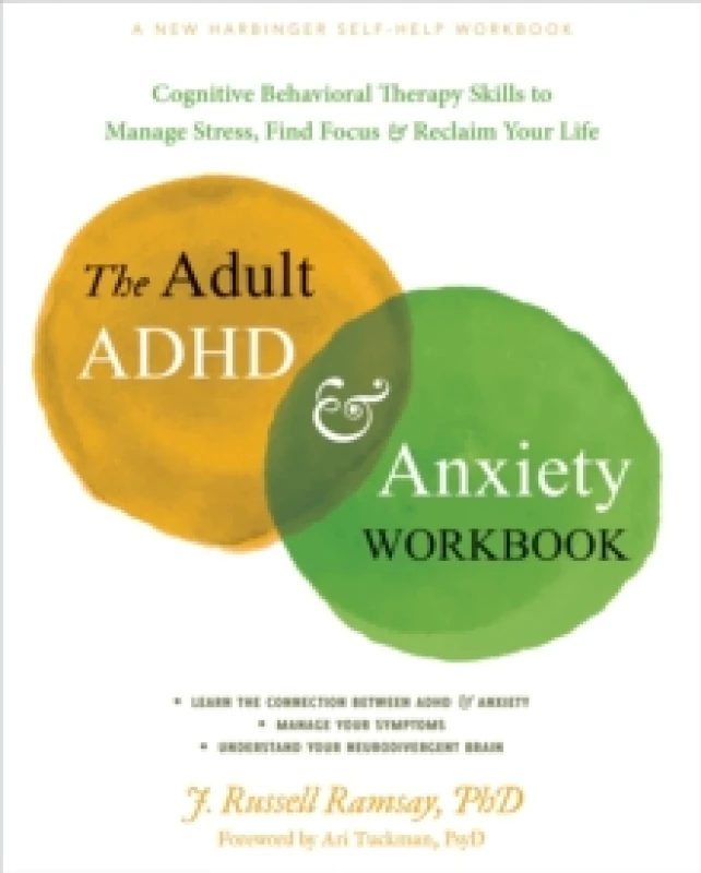Image of The Adult ADHD and Anxiety Workbook : Cognitive Behavioral Therapy Skills to Manage Stress, Find Focus, and Reclaim Your Life Paperback / softback
