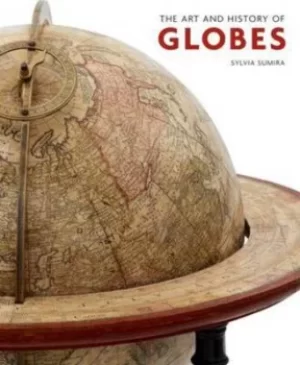 Image of The art and history of globes by Sylvia Sumira