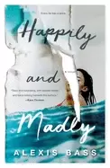Image of happily and madly a novel