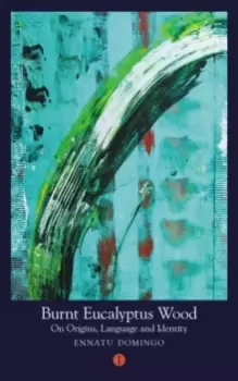 Image of Burnt Eucalyptus Wood : On Origins, Language and Identity