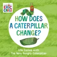 Image of How Does a Caterpillar Change? Life Cycles with The Very Hungry Caterpillar