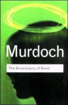Image of The Sovereignty of Good by Iris Murdoch Paperback