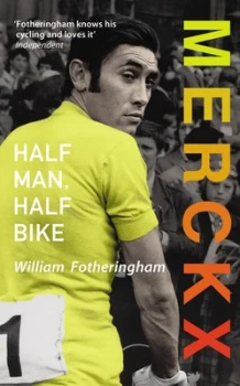 Image of Merckx Half Man Half Bike by William Fotheringham Paperback