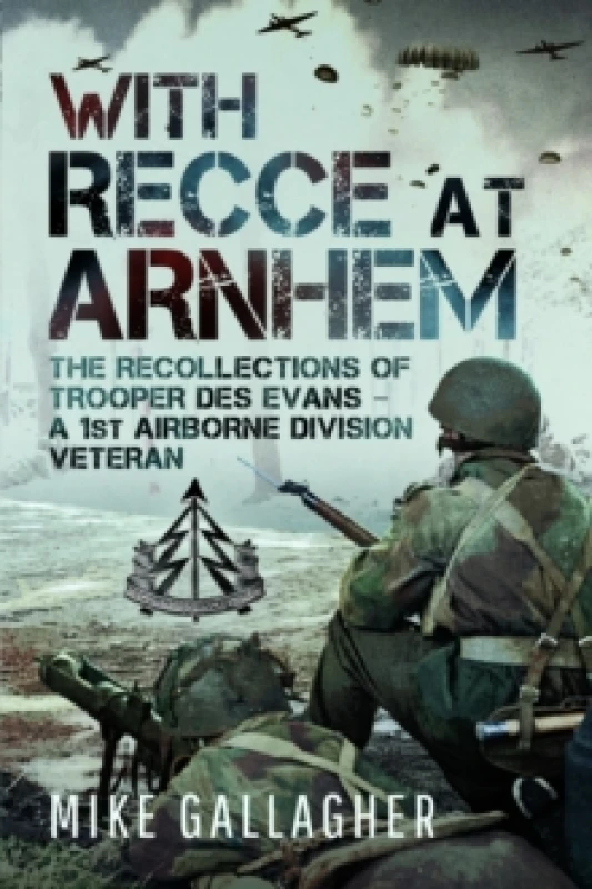 Image of With Recce at Arnhem : The Recollections of Trooper Des Evans - A 1st Airborne Division Veteran Paperback / softback