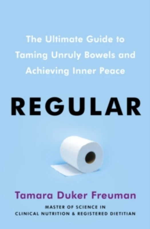 Image of Regular : The ultimate guide to taming unruly bowels and achieving inner peace Paperback / softback