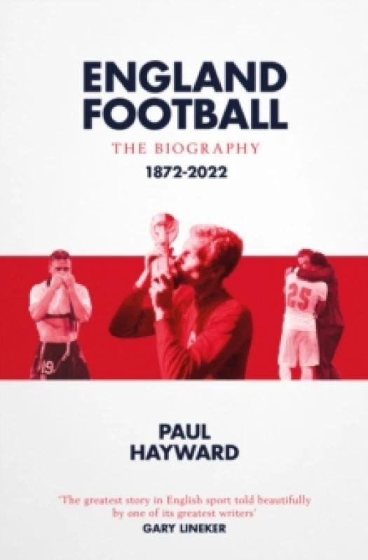 Image of England Football: The Biography : 1872 - 2022 Paperback / softback