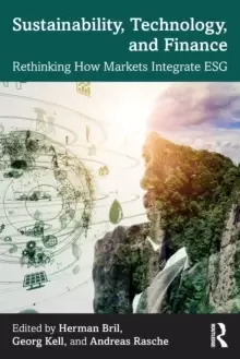 Image of Sustainability, Technology, and Finance : Rethinking How Markets Integrate ESG