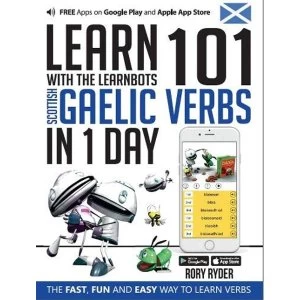 Image of Learn 101 Scottish Gaelic Verbs in 1 Day with the Learnbots: The Fast, Fun and Easy Way to Learn Verbs by Rory Ryder...