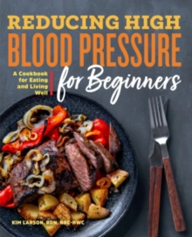 Image of Reducing High Blood Pressure for Beginners : A Cookbook for Eating and Living Well Paperback / softback
