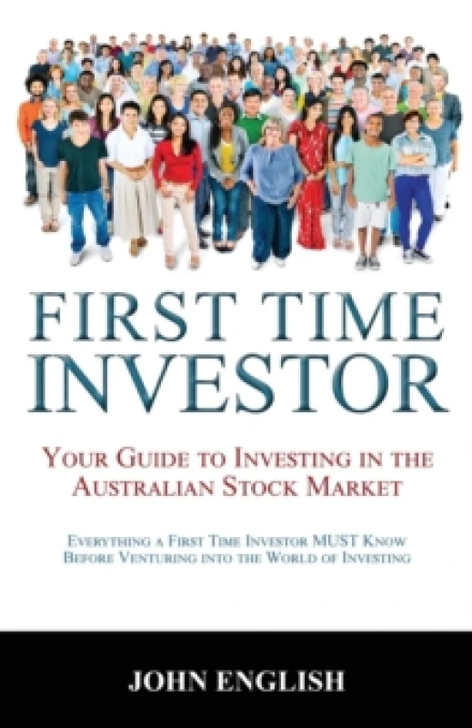 Image of First Time Investor : Your Guide to Investing in the Australian Stock Market Paperback / softback