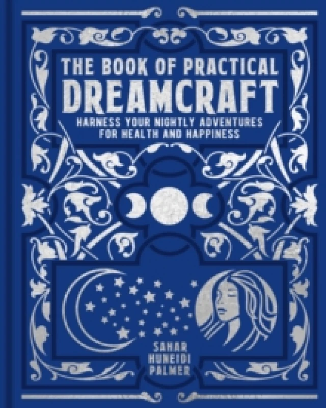 Image of The Book of Practical Dreamcraft : Harness your nightly adventures for health and happiness Hardback