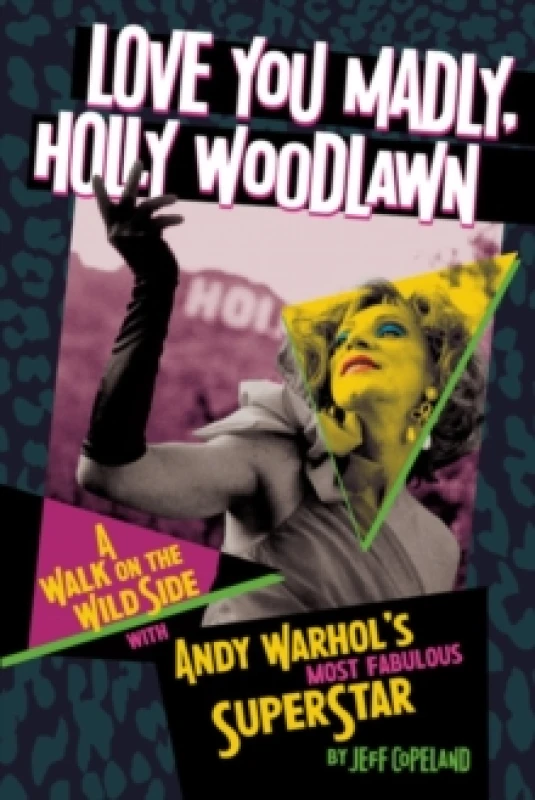 Image of Love You Madly, Holly Woodlawn : A Walk On The Wild Side With Andy Warhol's Most Fabulous Superstar Paperback / softback