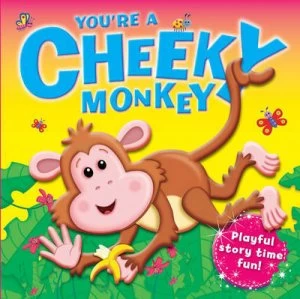 Image of Youre a Cheeky Monkey Paperback