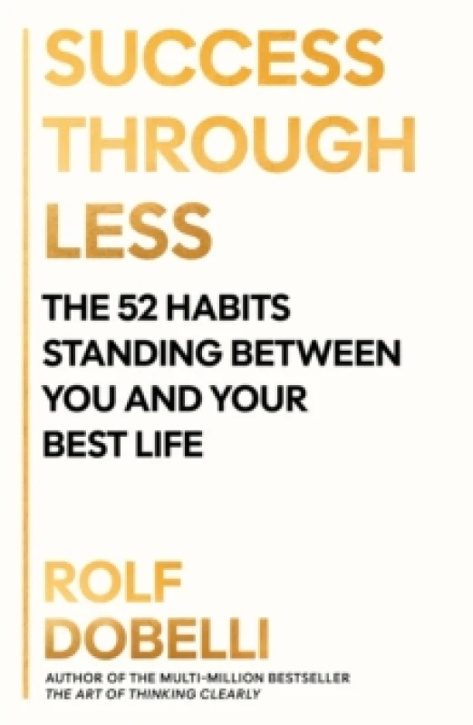 Image of Success Through Less : The 52 Habits Standing Between You and Your Best Life Paperback / softback