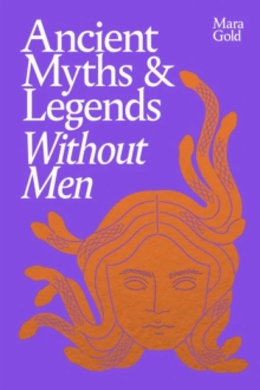 Image of Ancient Myths and Legends Without Men Hardback