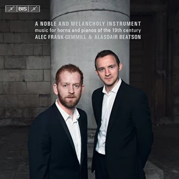 Image of Alec Frank-Gemill (horn) & Alasdair Beatson (piano) - A Noble and Melancholy Instrument CD