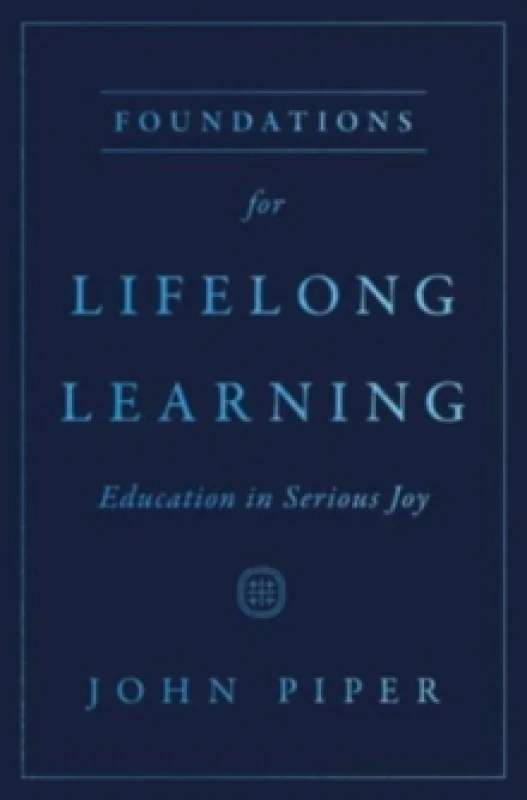 Image of Foundations for Lifelong Learning : Education in Serious Joy Paperback / softback