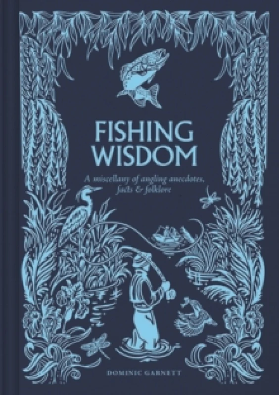 Image of Fishing Wisdom : A miscellany of angling anecdotes, facts and folklore Hardback