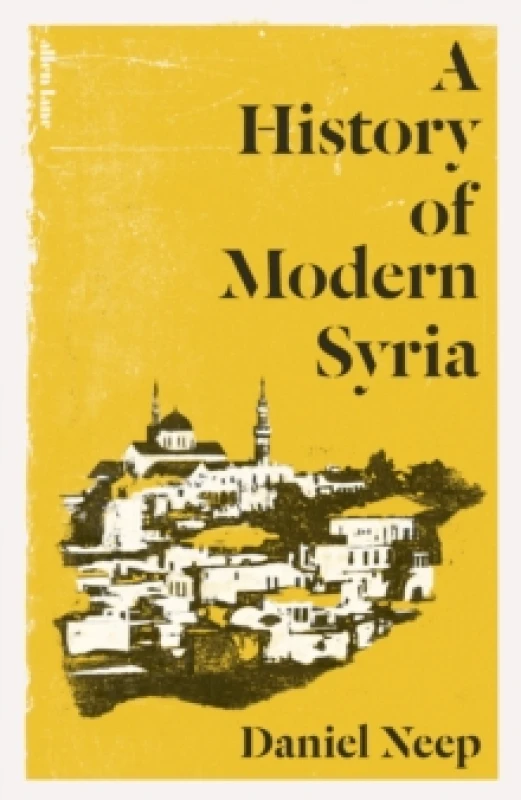 Image of A History of Modern Syria. Hardback. By Daniel Neep Books