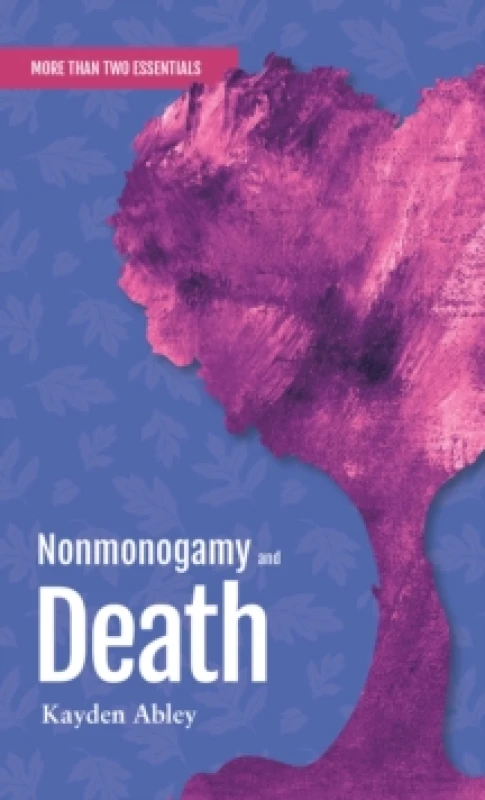 Image of Nonmonogamy and Death : A More Than Two Essentials Guide Paperback / softback