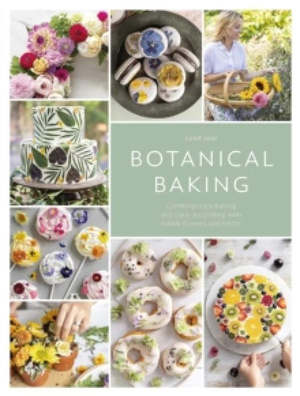 Image of Botanical Baking : Contemporary Baking and Cake Decorating with Edible Flowers and Herbs Paperback / softback