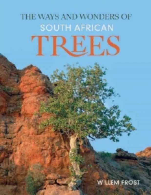 Image of The Ways and Wonders of South African Trees Paperback / softback