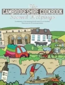 Image of The Cambridgeshire Cookbook Second Helpings : A celebration of the amazing food and drink on our doorstep.
