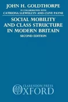 Image of Social Mobility and Class Structure in Modern by John H. Goldthorpe