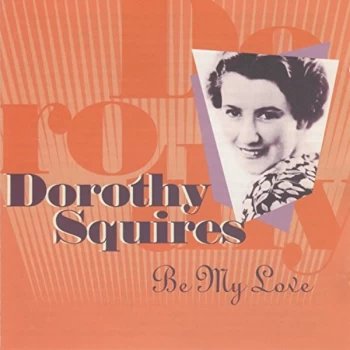 Image of Dorothy Squires - Be My Love CD