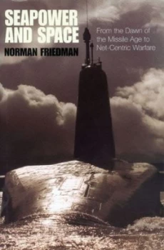 Image of Seapower and Space by Norman Friedman Hardback