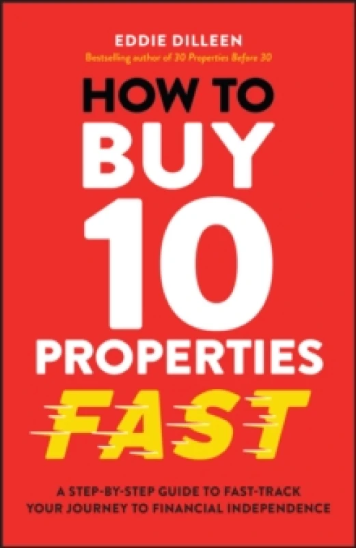 Image of How to Buy 10 Properties Fast : A Step-by-Step Guide to Fast-Track Your Journey to Financial Independence Paperback / softback